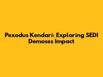 Pexodus Kendari: Exploring SEDI Demose's Impact