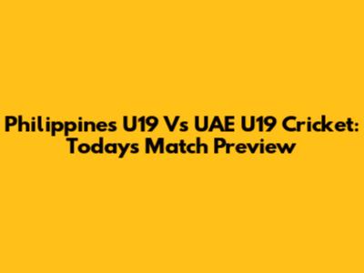 Philippines U19 Vs UAE U19 Cricket: Today's Match Preview
