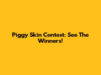 Piggy Skin Contest: See The Winners!