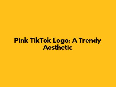 Pink TikTok Logo: A Trendy Aesthetic