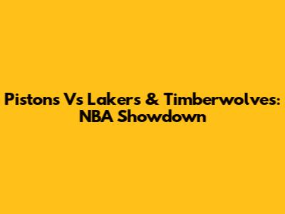 Pistons Vs Lakers & Timberwolves: NBA Showdown