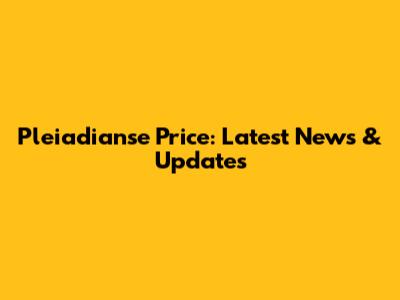 Pleiadianse Price: Latest News & Updates