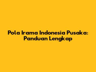 Pola Irama "Indonesia Pusaka": Panduan Lengkap