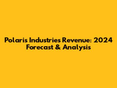 Polaris Industries Revenue: 2024 Forecast & Analysis