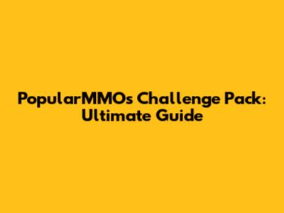 PopularMMOs Challenge Pack: Ultimate Guide