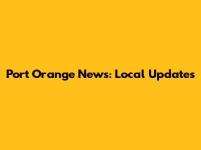 Port Orange News: Local Updates