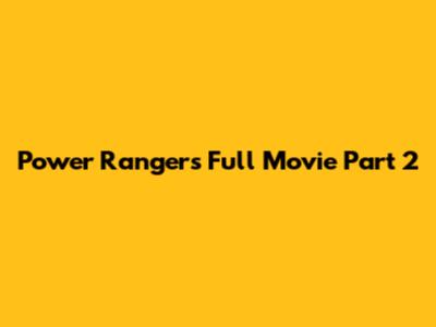 Power Rangers Full Movie Part 2
