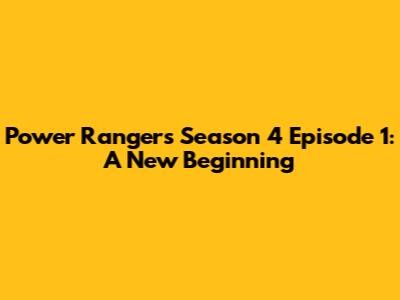 Power Rangers Season 4 Episode 1: A New Beginning