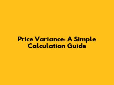 Price Variance: A Simple Calculation Guide