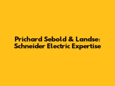Prichard Sebold & Landse: Schneider Electric Expertise
