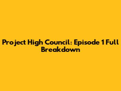 Project High Council: Episode 1 Full Breakdown