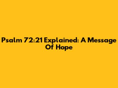Psalm 72:21 Explained: A Message Of Hope