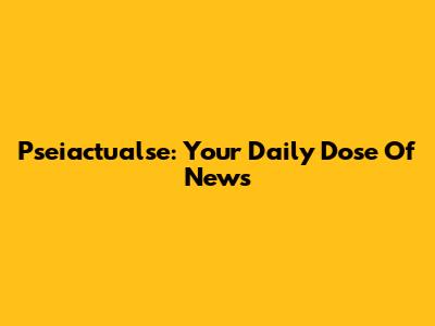 Pseiactualse: Your Daily Dose Of News
