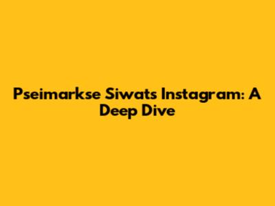 Pseimarkse Siwat's Instagram: A Deep Dive