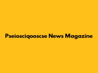 Pseiosciqooscse News Magazine