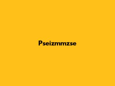 Pseizmmzse
