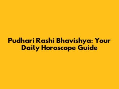 Pudhari Rashi Bhavishya: Your Daily Horoscope Guide