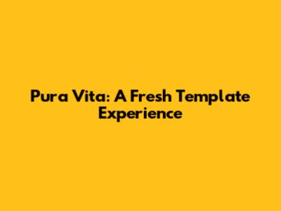 Pura Vita: A Fresh Template Experience