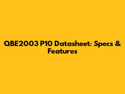 QBE2003 P10 Datasheet: Specs & Features