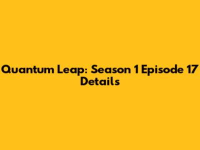 Quantum Leap: Season 1 Episode 17 Details