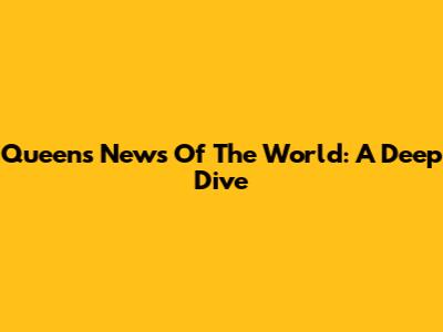Queen's News Of The World: A Deep Dive