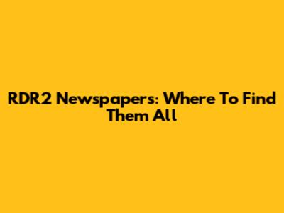 RDR2 Newspapers: Where To Find Them All