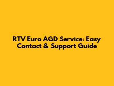 RTV Euro AGD Service: Easy Contact & Support Guide