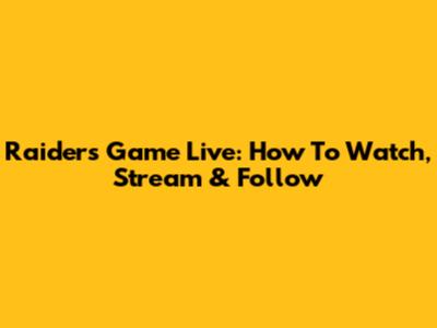 Raiders Game Live: How To Watch, Stream & Follow