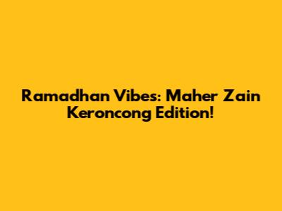 Ramadhan Vibes: Maher Zain Keroncong Edition!