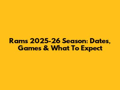 Rams 2025-26 Season: Dates, Games & What To Expect