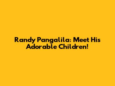 Randy Pangalila: Meet His Adorable Children!