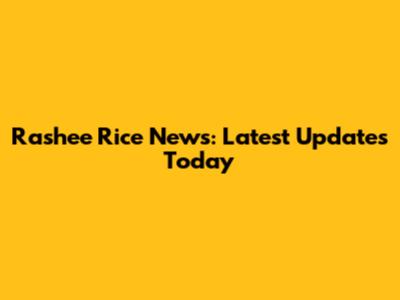Rashee Rice News: Latest Updates Today