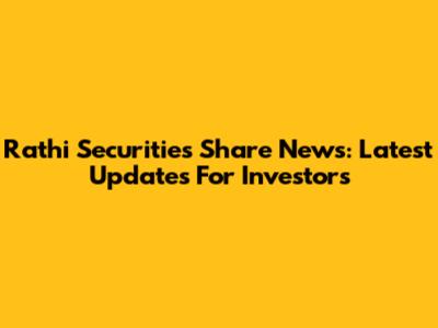 Rathi Securities Share News: Latest Updates For Investors