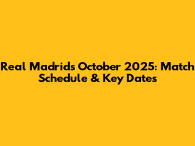 Real Madrid's October 2025: Match Schedule & Key Dates