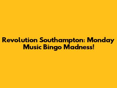Revolution Southampton: Monday Music Bingo Madness!