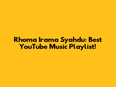 Rhoma Irama Syahdu: Best YouTube Music Playlist!