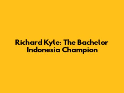 Richard Kyle: The Bachelor Indonesia Champion