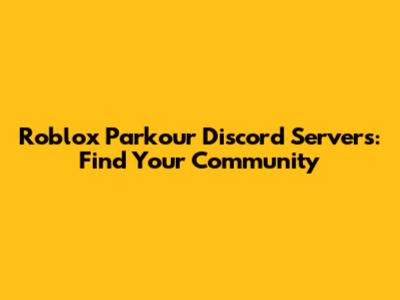 Roblox Parkour Discord Servers: Find Your Community