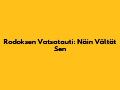 Rodoksen Vatsatauti: Näin Vältät Sen