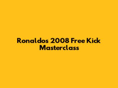 Ronaldo's 2008 Free Kick Masterclass
