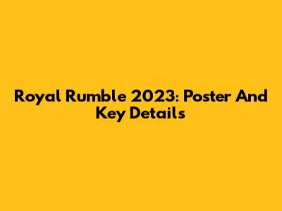 Royal Rumble 2023: Poster And Key Details