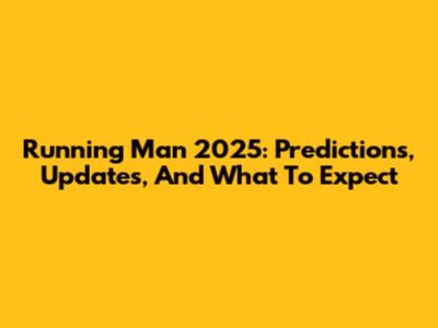 Running Man 2025: Predictions, Updates, And What To Expect