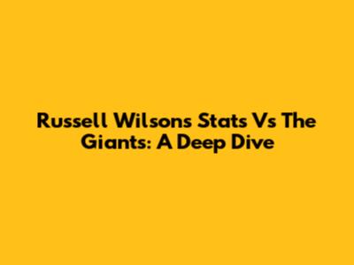 Russell Wilson's Stats Vs The Giants: A Deep Dive