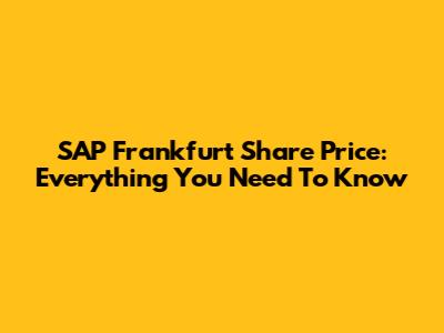 SAP Frankfurt Share Price: Everything You Need To Know