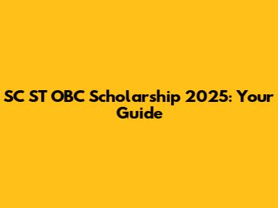 SC ST OBC Scholarship 2025: Your Guide