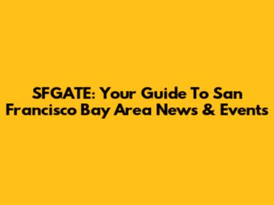 SFGATE: Your Guide To San Francisco Bay Area News & Events