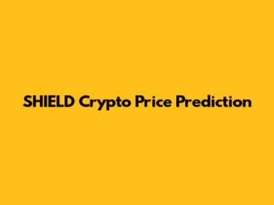 SHIELD Crypto Price Prediction