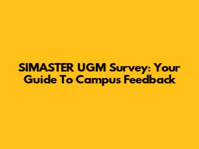 SIMASTER UGM Survey: Your Guide To Campus Feedback