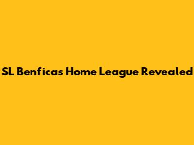 SL Benfica's Home League Revealed