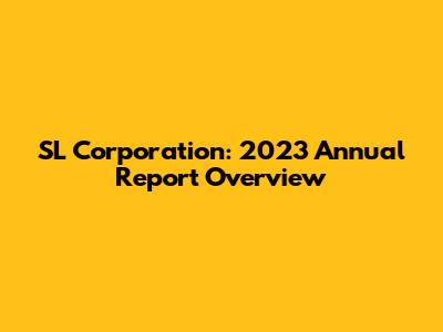 SL Corporation: 2023 Annual Report Overview